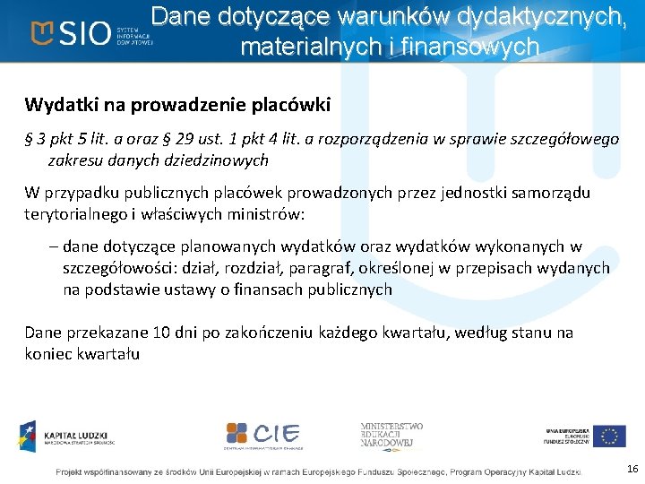 Dane dotyczące warunków dydaktycznych, materialnych i finansowych Wydatki na prowadzenie placówki § 3 pkt