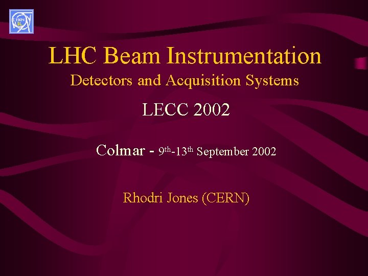 LHC Beam Instrumentation Detectors and Acquisition Systems LECC 2002 Colmar - 9 th-13 th