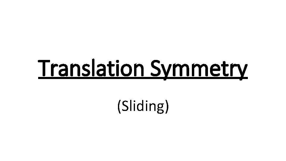 Translation Symmetry (Sliding) 