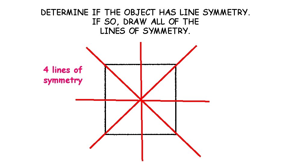 DETERMINE IF THE IFOBJECT THE OBJECT HAS LINE HAS SYMMETRY. LINE SYMMETRY. IF SO,