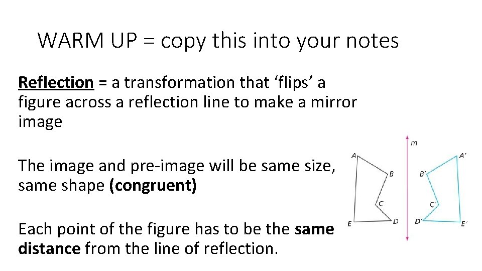 WARM UP = copy this into your notes Reflection = a transformation that ‘flips’