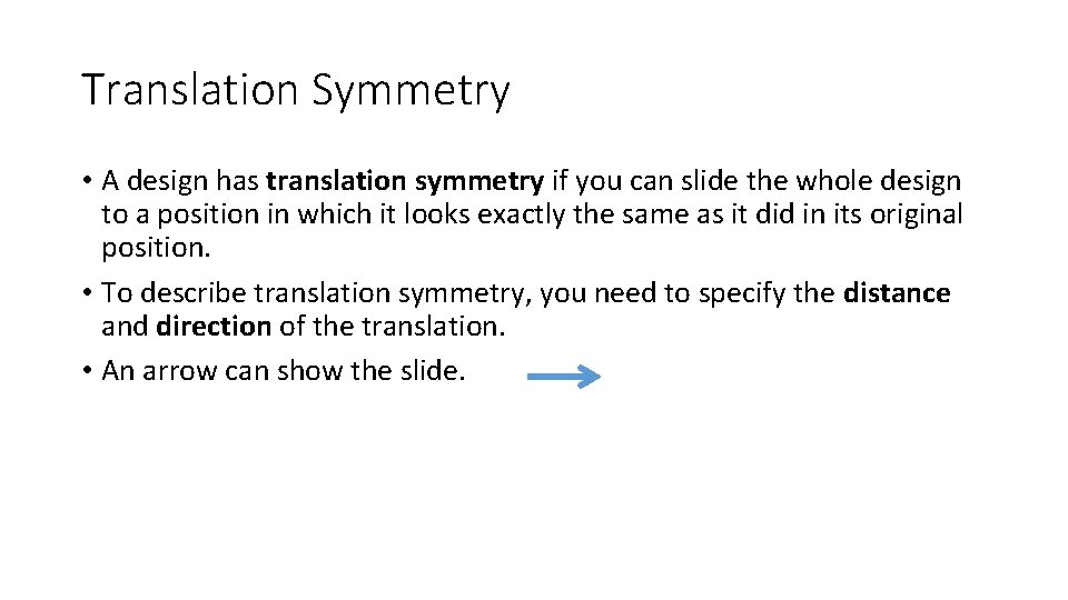 Translation Symmetry • A design has translation symmetry if you can slide the whole
