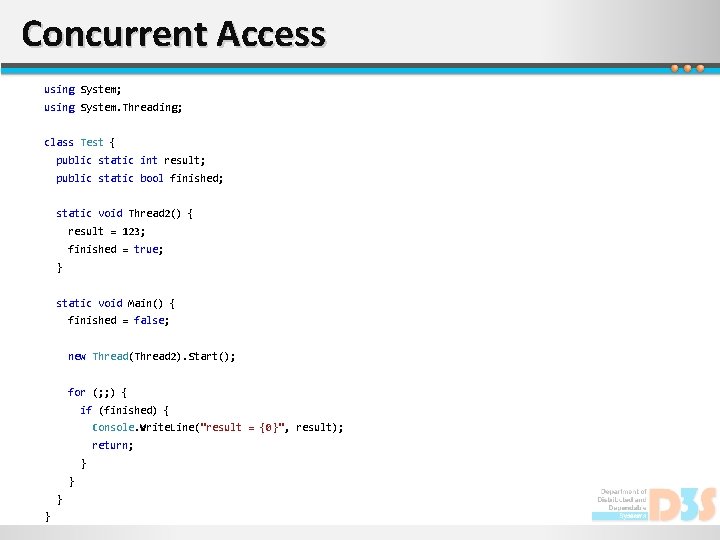 Concurrent Access using System; using System. Threading; class Test { public static int result;