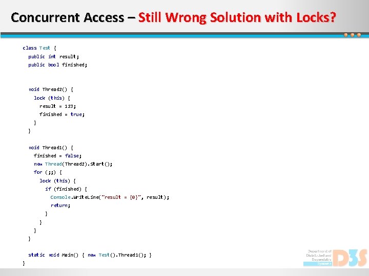Concurrent Access – Still Wrong Solution with Locks? class Test { public int result;