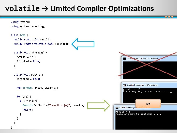 volatile → Limited Compiler Optimizations using System; using System. Threading; class Test { public