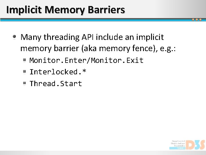 Implicit Memory Barriers Many threading API include an implicit memory barrier (aka memory fence),