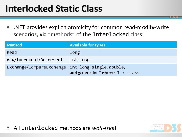 Interlocked Static Class. NET provides explicit atomicity for common read-modify-write scenarios, via “methods” of