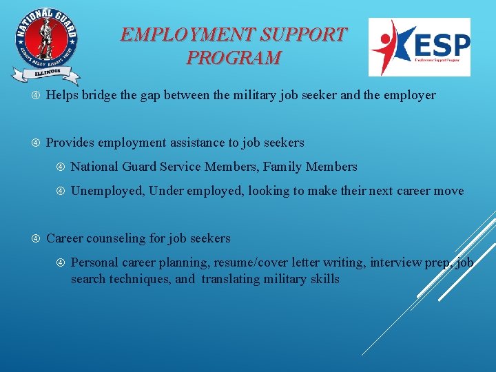 EMPLOYMENT SUPPORT PROGRAM Helps bridge the gap between the military job seeker and the