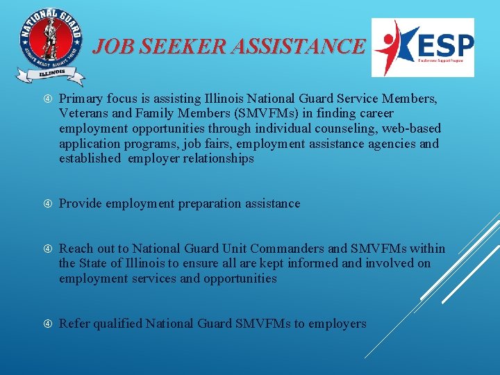 JOB SEEKER ASSISTANCE Primary focus is assisting Illinois National Guard Service Members, Veterans and