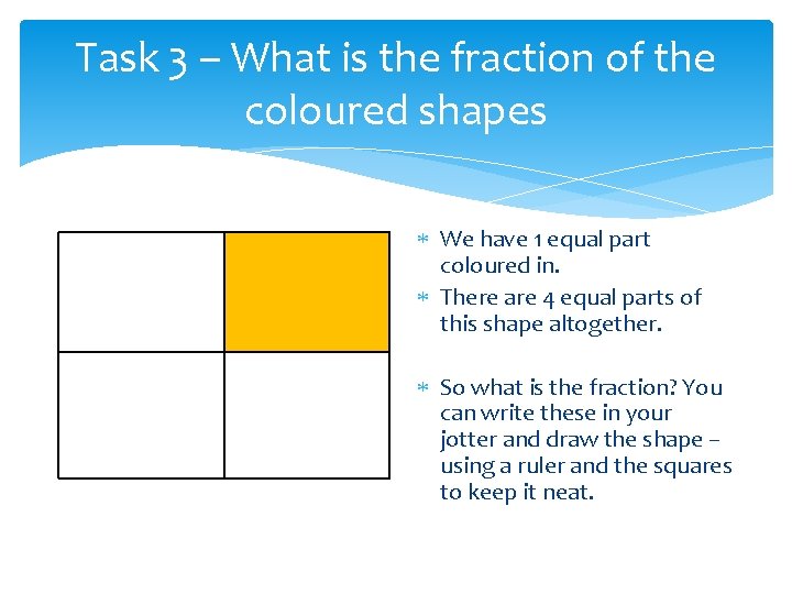 Task 3 – What is the fraction of the coloured shapes We have 1