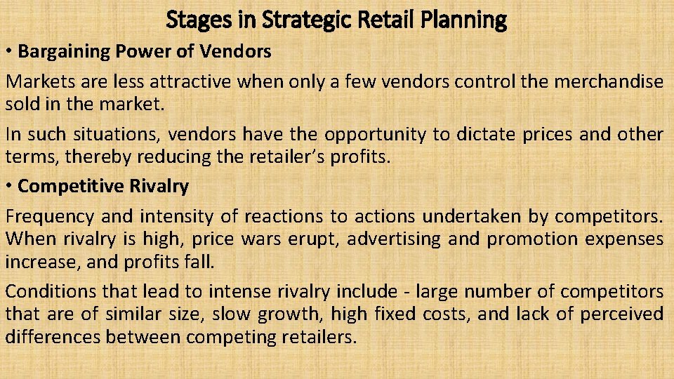 Stages in Strategic Retail Planning • Bargaining Power of Vendors Markets are less attractive