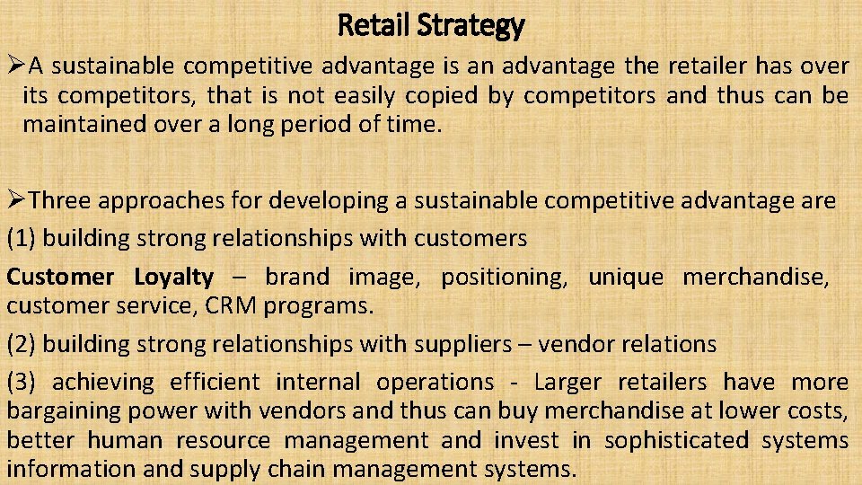 Retail Strategy ØA sustainable competitive advantage is an advantage the retailer has over its