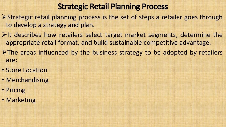 Strategic Retail Planning Process ØStrategic retail planning process is the set of steps a