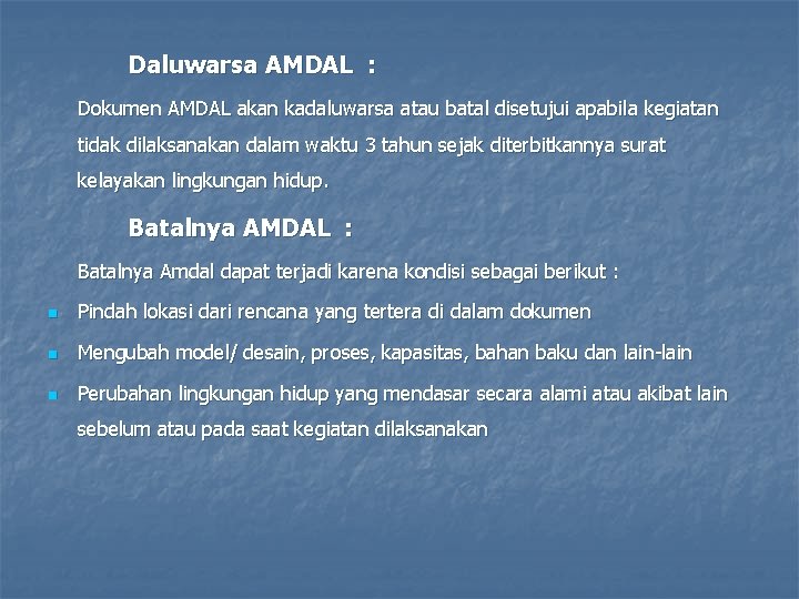 Daluwarsa AMDAL : Dokumen AMDAL akan kadaluwarsa atau batal disetujui apabila kegiatan tidak dilaksanakan