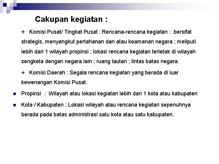 Cakupan kegiatan : + Komisi Pusat/ Tingkat Pusat : Rencana-rencana kegiatan : bersifat strategis,