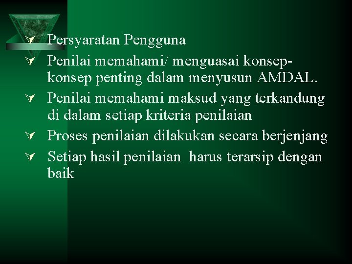 Ú Persyaratan Pengguna Ú Penilai memahami/ menguasai konsep- konsep penting dalam menyusun AMDAL. Ú