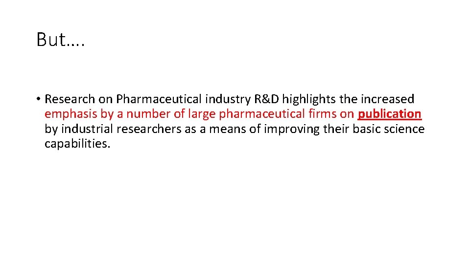 But…. • Research on Pharmaceutical industry R&D highlights the increased emphasis by a number