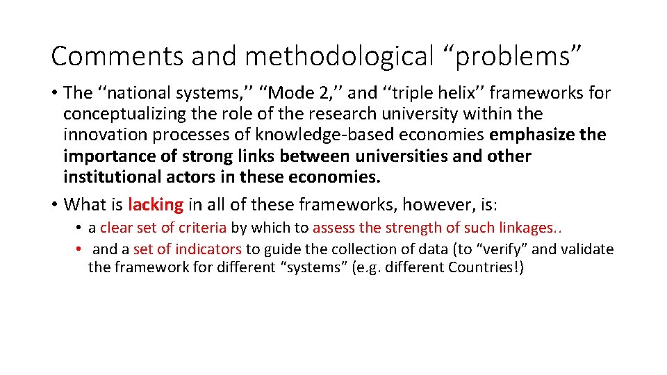 Comments and methodological “problems” • The ‘‘national systems, ’’ ‘‘Mode 2, ’’ and ‘‘triple