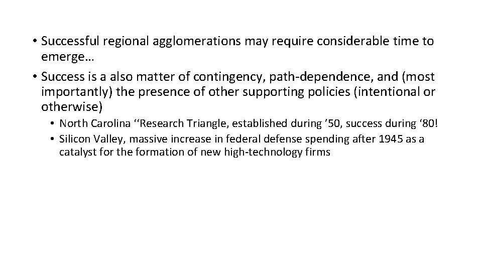  • Successful regional agglomerations may require considerable time to emerge… • Success is