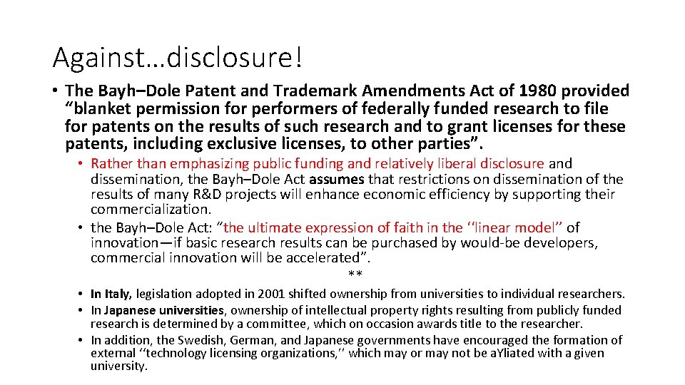 Against…disclosure! • The Bayh–Dole Patent and Trademark Amendments Act of 1980 provided “blanket permission