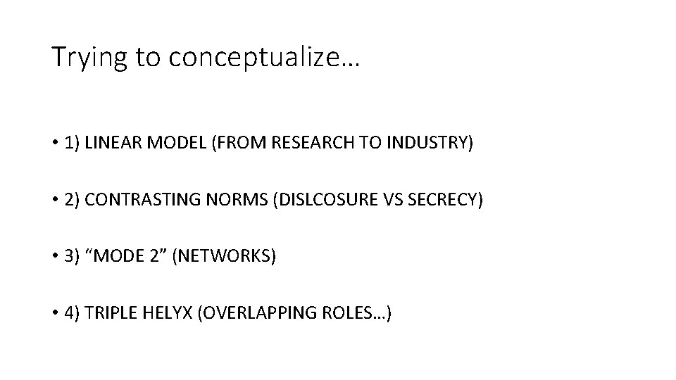 Trying to conceptualize… • 1) LINEAR MODEL (FROM RESEARCH TO INDUSTRY) • 2) CONTRASTING