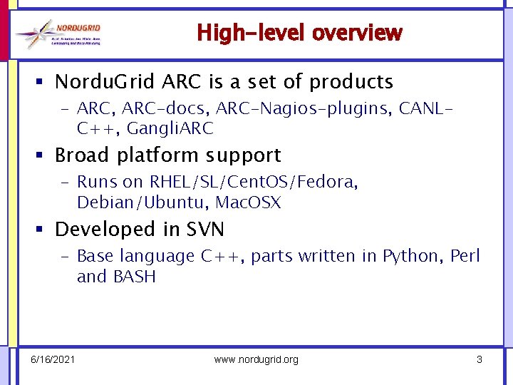 High-level overview § Nordu. Grid ARC is a set of products – ARC, ARC-docs,
