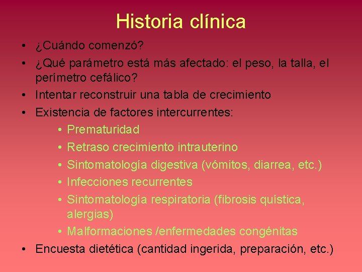 Historia clínica • ¿Cuándo comenzó? • ¿Qué parámetro está más afectado: el peso, la