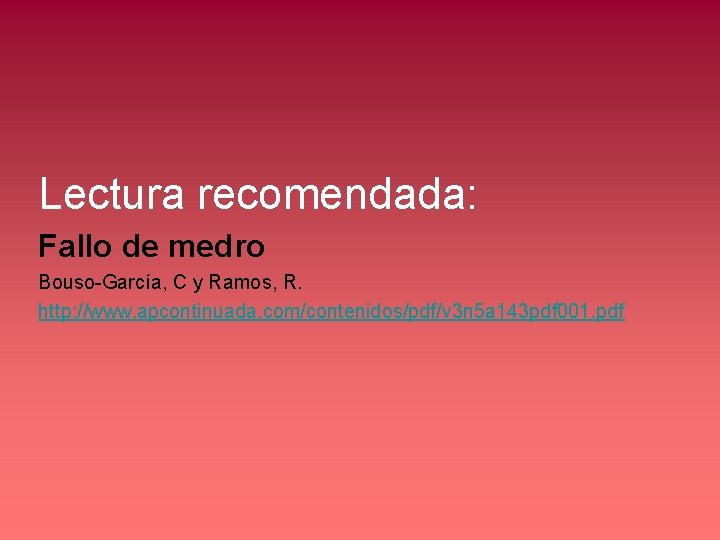 Lectura recomendada: Fallo de medro Bouso-García, C y Ramos, R. http: //www. apcontinuada. com/contenidos/pdf/v