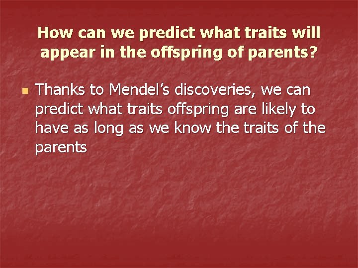 How can we predict what traits will appear in the offspring of parents? n