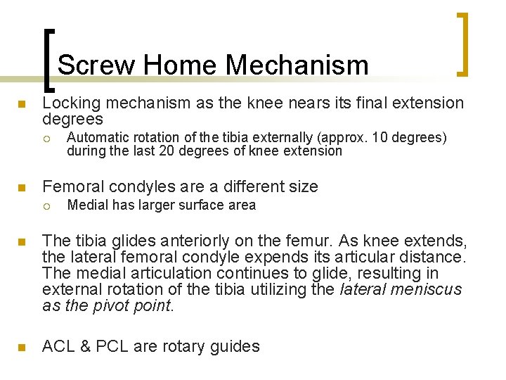 Screw Home Mechanism n Locking mechanism as the knee nears its final extension degrees
