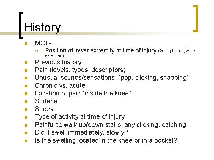 History n MOI ¡ n n n Position of lower extremity at time of