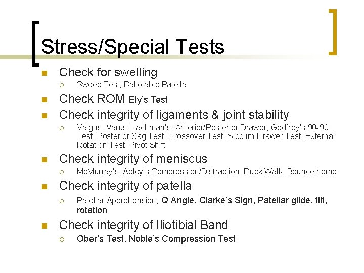 Stress/Special Tests n Check for swelling ¡ n n Check ROM Ely’s Test Check