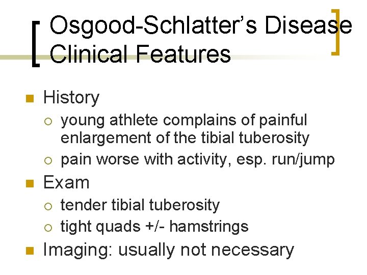 Osgood-Schlatter’s Disease Clinical Features n History ¡ ¡ n Exam ¡ ¡ n young