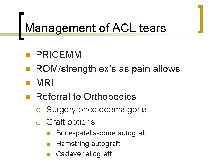 Management of ACL tears n n PRICEMM ROM/strength ex’s as pain allows MRI Referral