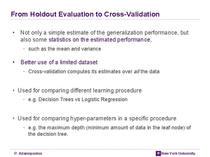 From Holdout Evaluation to Cross-Validation • Not only a simple estimate of the generalization From Holdout Evaluation to Cross-Validation • Not only a simple estimate of the generalization