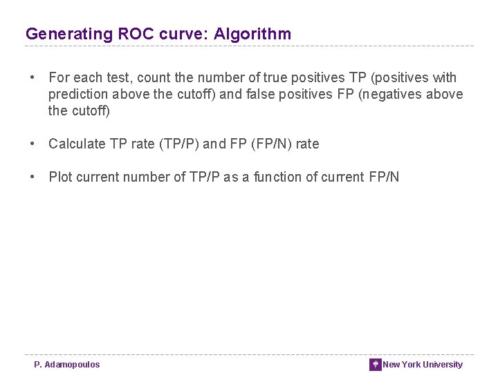 Generating ROC curve: Algorithm • For each test, count the number of true positives Generating ROC curve: Algorithm • For each test, count the number of true positives