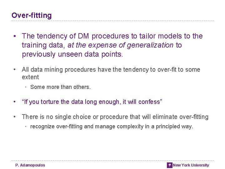 Over-fitting • The tendency of DM procedures to tailor models to the training data, Over-fitting • The tendency of DM procedures to tailor models to the training data,