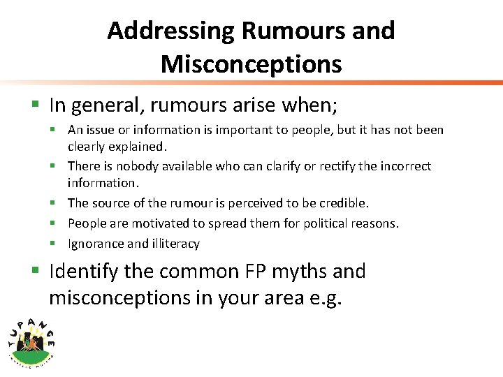 Addressing Rumours and Misconceptions § In general, rumours arise when; § An issue or
