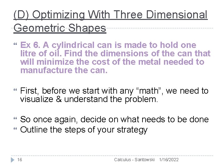 (D) Optimizing With Three Dimensional Geometric Shapes Ex 6. A cylindrical can is made