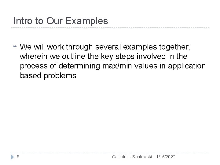 Intro to Our Examples We will work through several examples together, wherein we outline