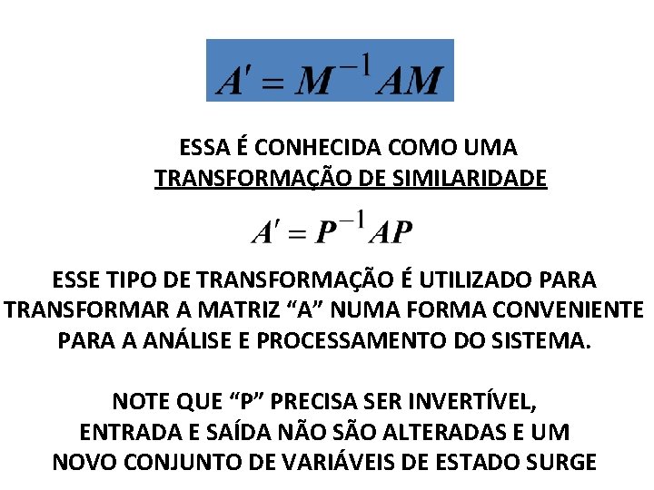 ESSA É CONHECIDA COMO UMA TRANSFORMAÇÃO DE SIMILARIDADE ESSE TIPO DE TRANSFORMAÇÃO É UTILIZADO