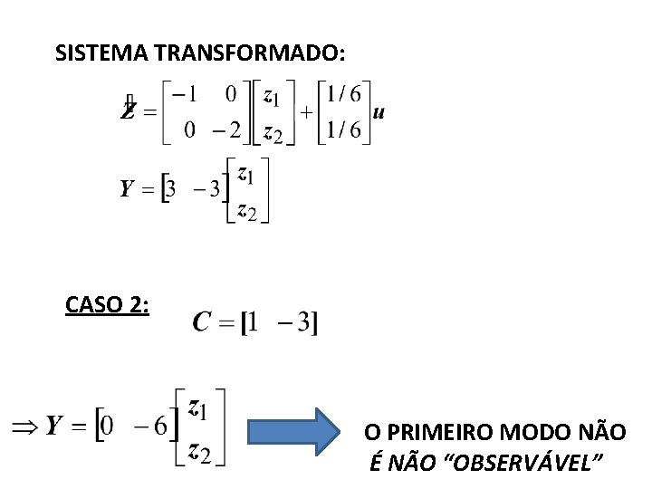 SISTEMA TRANSFORMADO: CASO 2: O PRIMEIRO MODO NÃO É NÃO “OBSERVÁVEL” 