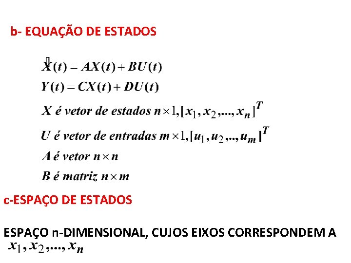 b- EQUAÇÃO DE ESTADOS c-ESPAÇO DE ESTADOS ESPAÇO n-DIMENSIONAL, CUJOS EIXOS CORRESPONDEM A 