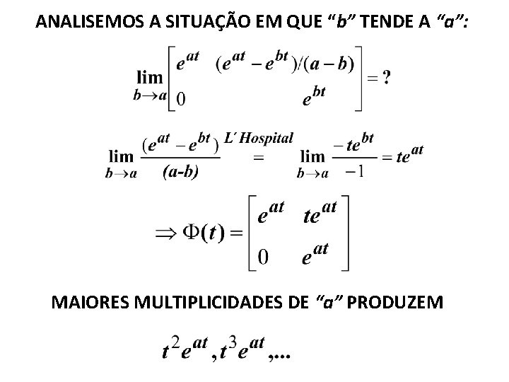 ANALISEMOS A SITUAÇÃO EM QUE “b” TENDE A “a”: MAIORES MULTIPLICIDADES DE “a” PRODUZEM