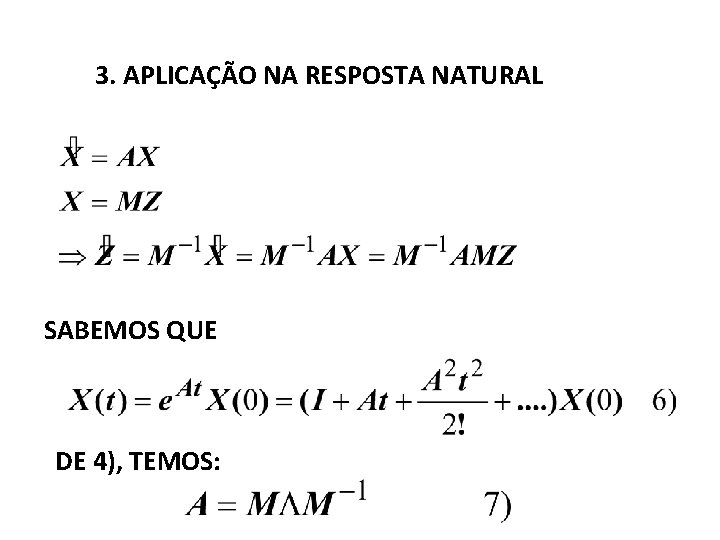 3. APLICAÇÃO NA RESPOSTA NATURAL SABEMOS QUE DE 4), TEMOS: 