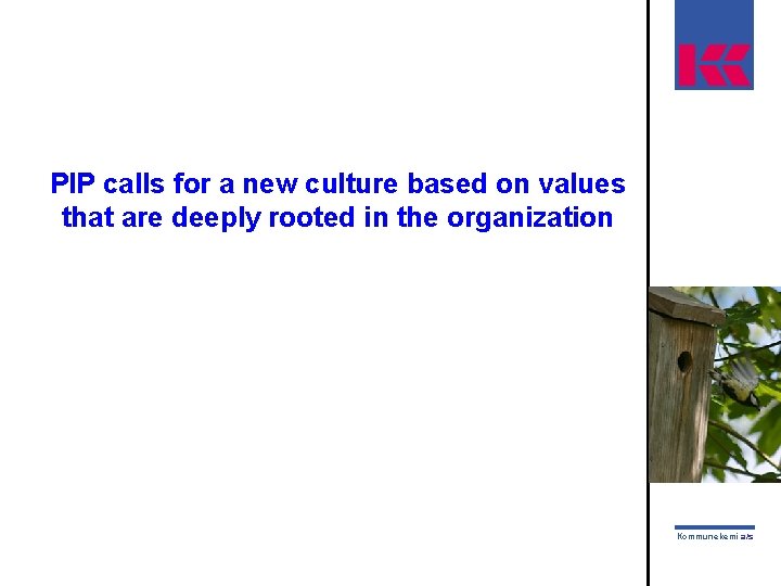 PIP calls for a new culture based on values that are deeply rooted in
