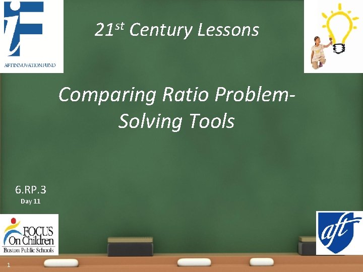 21 st Century Lessons Comparing Ratio Problem. Solving Tools 6. RP. 3 Day 11