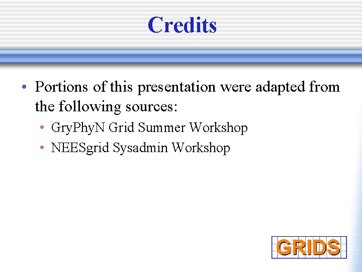 Credits • Portions of this presentation were adapted from the following sources: • Gry.