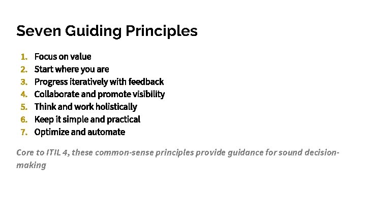 Seven Guiding Principles 1. 2. 3. 4. 5. 6. 7. Focus on value Start