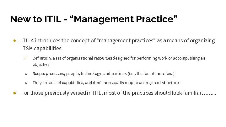 New to ITIL - “Management Practice” ● ITIL 4 introduces the concept of “management